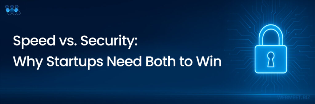 Speed vs Security for Startups