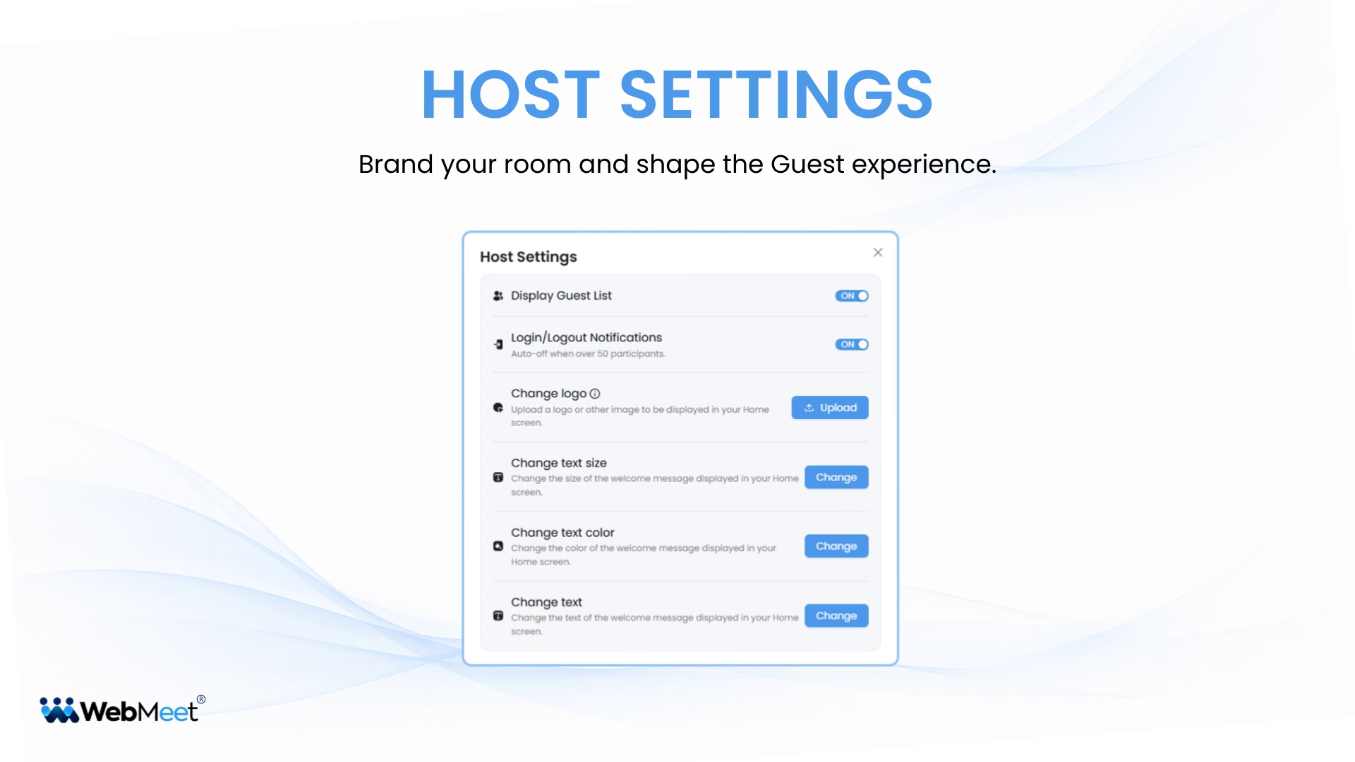 WebMeet Host Settings,WebMeet host settings tutorial,WebMeet customize meeting room,WebMeet guest settings,WebMeet display guest list,WebMeet login logout notifications,WebMeet change logo,WebMeet welcome message,WebMeet home screen settings,WebMeet branding settings,WebMeet training,browser based meeting platform,white label meeting platform,customize online meeting room,meeting room branding,professional online meetings